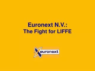 Euronext N.V.: The Fight for LIFFE