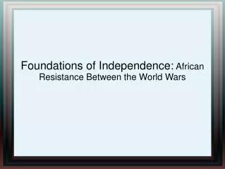 Foundations of Independence: African Resistance Between the World Wars
