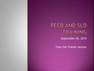 REED and SLD Training
