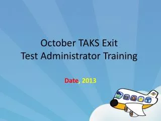 October TAKS Exit Test Administrator Training