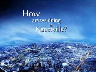 How				 are we doing in Naperville?