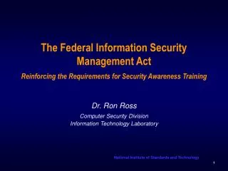 Dr. Ron Ross Computer Security Division Information Technology Laboratory