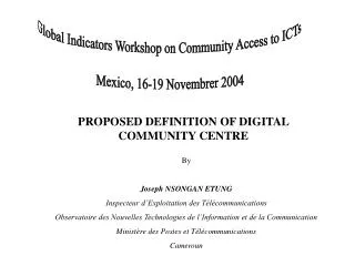 Global Indicators Workshop on Community Access to ICTs Mexico, 16-19 Novembrer 2004