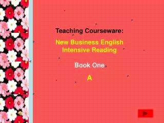 Teaching Courseware: New Business English Intensive Reading Book One A