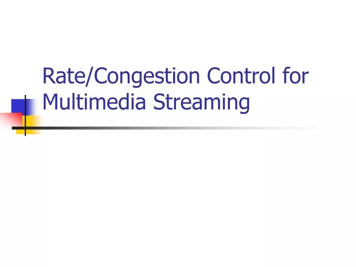 rate congestion control for multimedia streaming