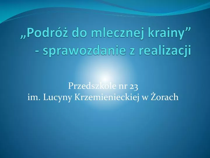 podr do mlecznej krainy sprawozdanie z realizacji