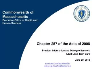 Chapter 257 of the Acts of 2008 Provider Information and Dialogue Session: Adult Long Term Care