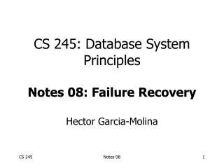 CS 245: Database System Principles Notes 08: Failure Recovery