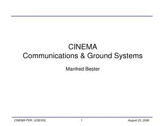 CINEMA Communications &amp; Ground Systems Manfred Bester