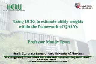 Using DCEs to estimate utility weights within the framework of QALYs Professor Mandy Ryan