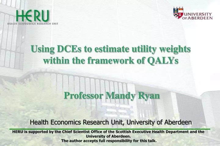 using dces to estimate utility weights within the framework of qalys professor mandy ryan