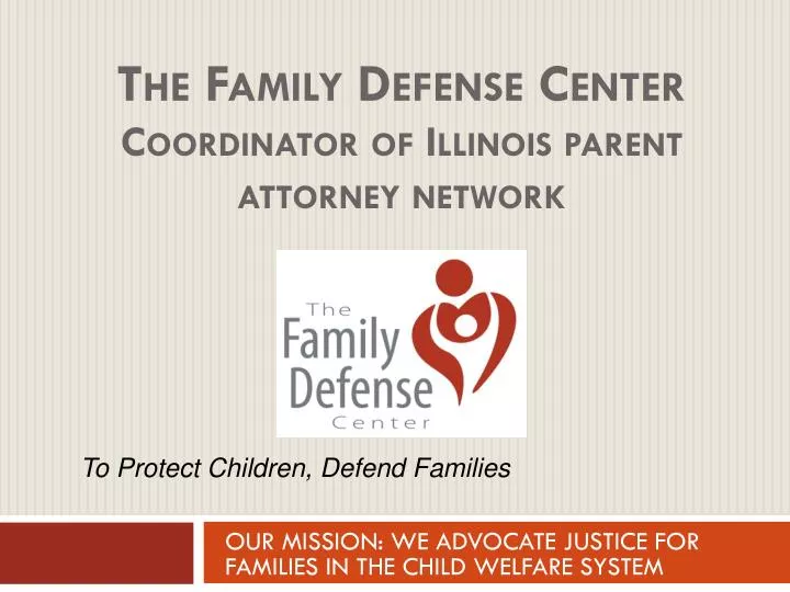 the family defense center coordinator of illinois parent attorney network