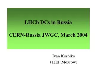LHCb DCs in Russia CERN-Russia JWGC, March 2004
