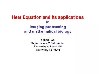 Heat Equation and its applications in imaging processing and mathematical biology Yongzhi Xu