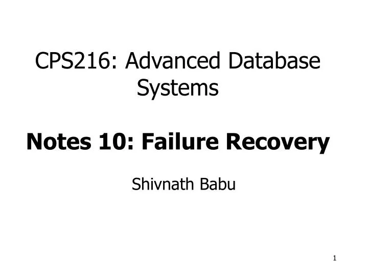 cps216 advanced database systems notes 10 failure recovery