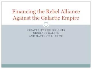 Financing the Rebel Alliance Against the Galactic Empire