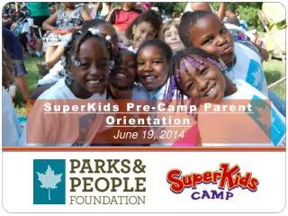 SuperKids Pre-Camp Parent Orientation June 19, 2014