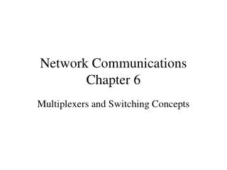 Network Communications Chapter 6