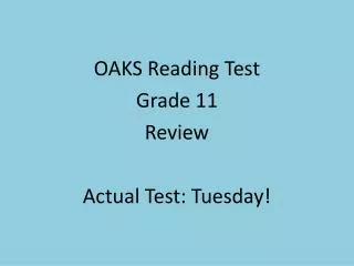 OAKS Reading Test Grade 11 Review Actual Test: Tuesday!
