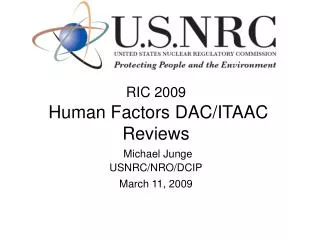 RIC 2009 Human Factors DAC/ITAAC Reviews Michael Junge USNRC/NRO/DCIP March 11, 2009