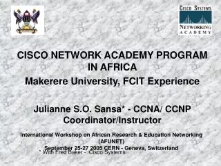 CISCO NETWORK ACADEMY PROGRAM IN AFRICA Makerere University, FCIT Experience