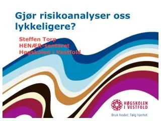 gj r risikoanalyser oss lykkeligere