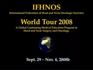 IFHNOS International Federation of Head and Neck Oncologic Societies World Tour 2008