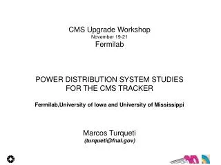 CMS Upgrade Workshop November 19-21 Fermilab POWER DISTRIBUTION SYSTEM STUDIES