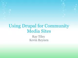 Using Drupal for Community Media Sites