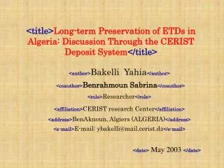&lt;title&gt; Long-term Preservation of ETDs in Algeria: Discussion Through the CERIST