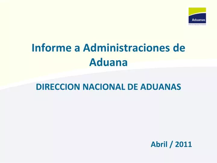 informe a administraciones de aduana direccion nacional de aduanas