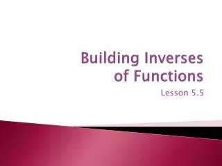 Building Inverses of Functions