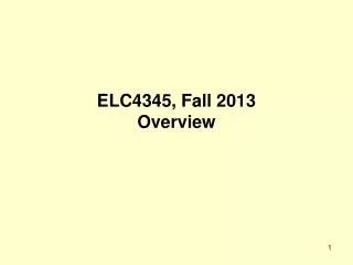 ELC4345, Fall 2013 Overview