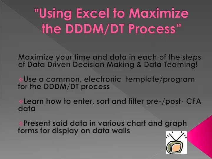 using excel to maximize the dddm dt process