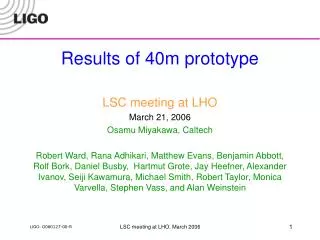 Results of 40m prototype LSC meeting at LHO March 21, 2006 Osamu Miyakawa, Caltech