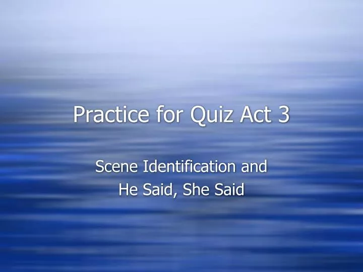practice for quiz act 3