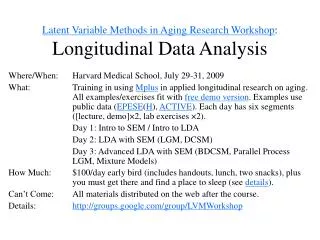 Latent Variable Methods in Aging Research Workshop : Longitudinal Data Analysis