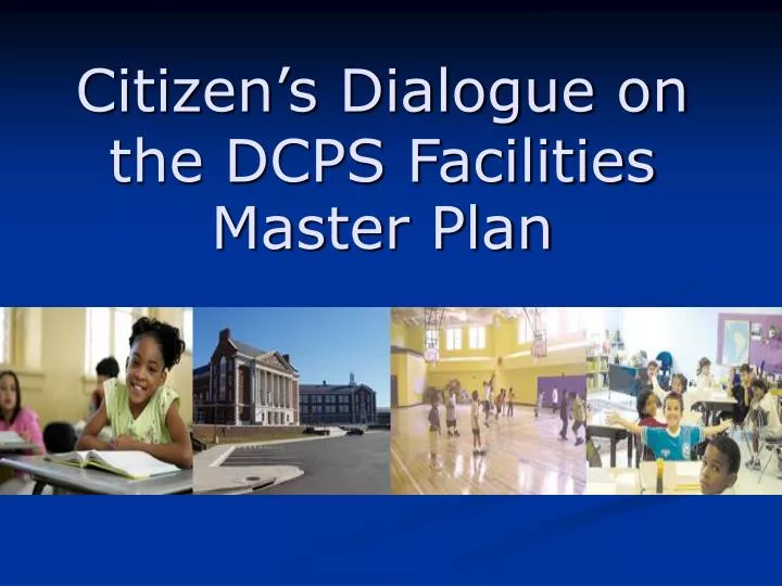 citizen s dialogue on the dcps facilities master plan