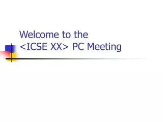 Welcome to the &lt;ICSE XX&gt; PC Meeting