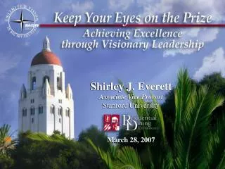 Shirley J. Everett Associate Vice Provost Stanford University March 28, 2007