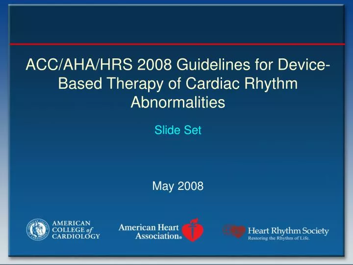 acc aha hrs 2008 guidelines for device based therapy of cardiac rhythm abnormalities