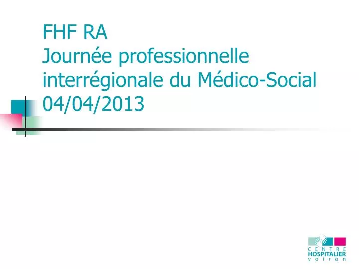 fhf ra journ e professionnelle interr gionale du m dico social 04 04 2013