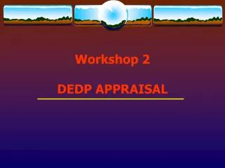 Workshop 2 DEDP APPRAISAL