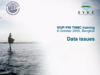 WUP-FIN TNMC training 6 October 2005, Bangkok Data issues