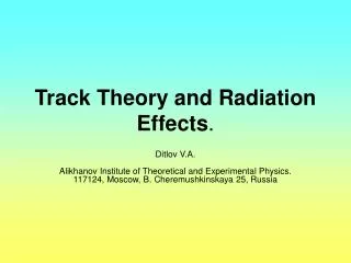 Track Theory and Radiation Effects .