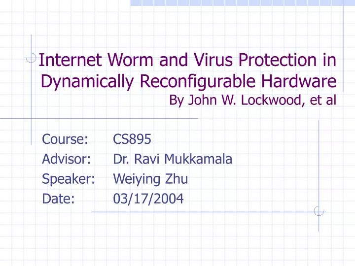 internet worm and virus protection in dynamically reconfigurable hardware by john w lockwood et al