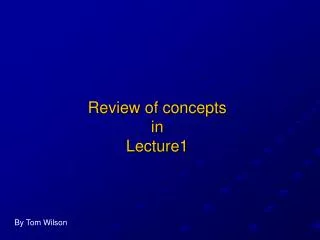 Review of concepts in Lecture1