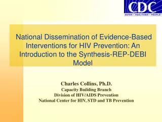 Charles Collins, Ph.D. Capacity Building Branch Division of HIV/AIDS Prevention