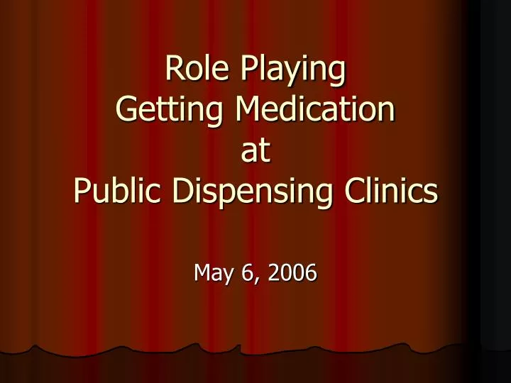 role playing getting medication at public dispensing clinics
