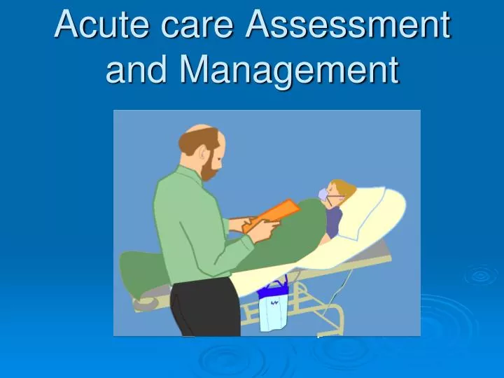 acute care assessment and management